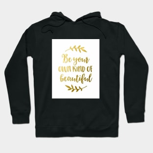 Be your own kind of beautiful Hoodie